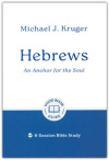 Hebrews - An Anchor for the Soul: 8-Session Bible Study